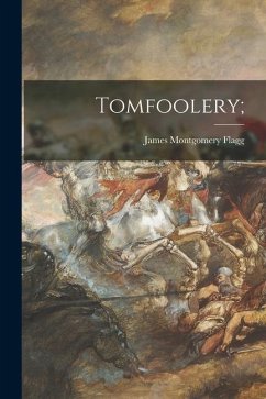Tomfoolery; - Flagg, James Montgomery