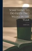 Something to Do Fifty-two Weeks in the Year