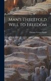 Man's Threefold Will to Freedom
