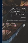 Lectures on Orthopaedic Surgery: Delivered at the Brooklyn Medical and Surgical Institute