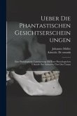 Ueber Die Phantastischen Gesichtserscheinungen: Eine Physiologische Untersuchung Mit Einer Physiologischen Urkunde Des Aristoteles Über Den Traum