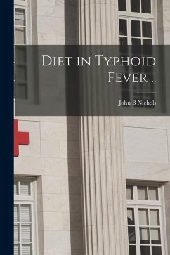 Diet in Typhoid Fever .. - Nichols, John B.