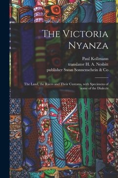 The Victoria Nyanza: the Land, the Races and Their Customs, With Specimens of Some of the Dialects - Kollmann, Paul