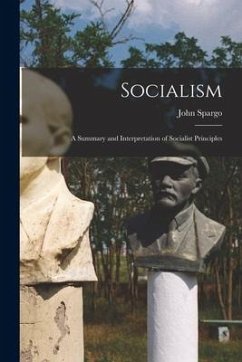 Socialism: a Summary and Interpretation of Socialist Principles - Spargo, John