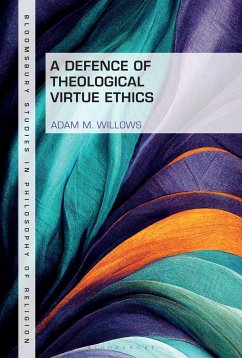 A Defence of Theological Virtue Ethics - Willows, Adam M