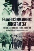 Flawed Commanders and Strategy in the Battles for Italy, 1943-45