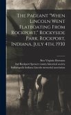The Pageant &quote;When Lincoln Went Flatboating From Rockport,&quote; Rockyside Park, Rockport, Indiana, July 4th, 1930
