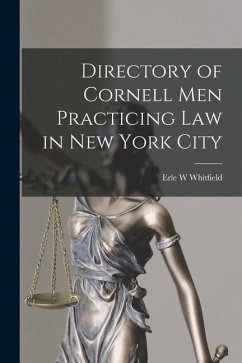 Directory of Cornell Men Practicing Law in New York City - Whitfield, Erle W.