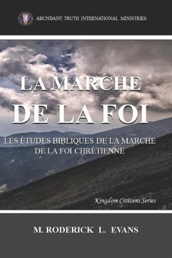 La Marche de la Foi: Les Études Bibliques sur la Marche de la Foi Chrétienne - Evans, M. Roderick L.