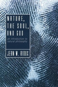 Nature, the Soul, and God: An Introduction to Natural Philosophy - Rioux, Jean W.