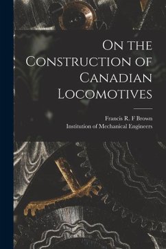 On the Construction of Canadian Locomotives [microform]