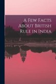 A Few Facts About British Rule in India