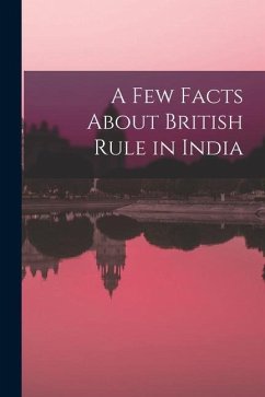 A Few Facts About British Rule in India - Anonymous