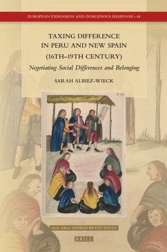 Taxing Difference in Peru and New Spain (16th-19th Century) - Albiez-Wieck, Sarah