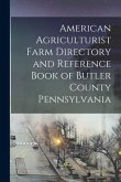 American Agriculturist Farm Directory and Reference Book of Butler County Pennsylvania
