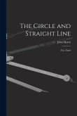 The Circle and Straight Line [microform]: Part Third