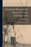 Huron-Wyandot Traditional Narratives: in Translation and Native Texts