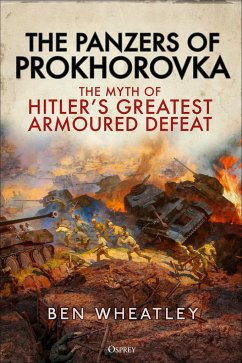 The Panzers of Prokhorovka - Wheatley, Dr. Ben (University of East Anglia, UK)