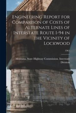 Engineering Report for Comparison of Costs of Alternate Lines of Interstate Route I-94 in the Vicinity of Lockwood; 1961