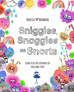 Sniggles, Snoggles and Snorts: Learn to be the superhero in your own story - Norwood, Vanessa