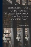 Descendants of Otto Henrich Wilhelm Brinkman / by Dr. Irwin Hoch DeLong...