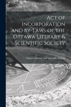 Act of Incorporation and By-laws of the Ottawa Literary & Scientific Society [microform]