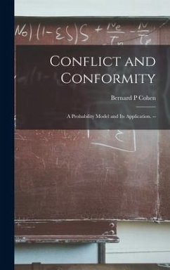 Conflict and Conformity: a Probability Model and Its Application. -- - Cohen, Bernard P.