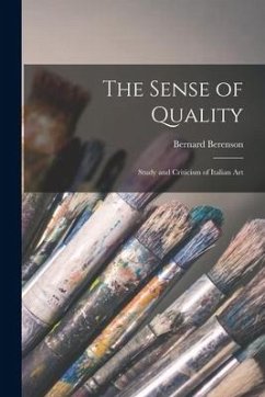 The Sense of Quality; Study and Criticism of Italian Art - Berenson, Bernard
