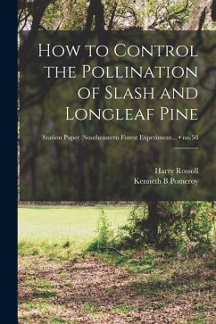 How to Control the Pollination of Slash and Longleaf Pine; no.58 - Rossoll, Harry; Pomeroy, Kenneth B.