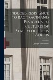 Induced Resistance to Bacitracin and Penicillin in Cultures of Staphylococcus Aureus