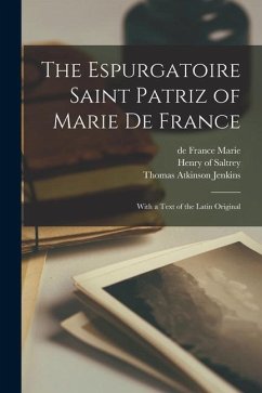 The Espurgatoire Saint Patriz of Marie De France: With a Text of the Latin Original - Jenkins, Thomas Atkinson