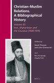 Christian-Muslim Relations. a Bibliographical History Volume 20. Iran, Afghanistan and the Caucasus (1800-1914)