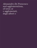 Alessandro de Francesco: And Agglomerations, of Trees or