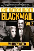 One Nation Under Blackmail: The Sordid Union Between Intelligence and Organized Crime That Gave Rise to Jeffrey Epstein Volume 2