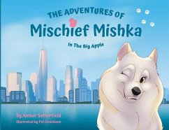 The Adventures of Mischief Mishka in the Big Apple - Satterfield, Amber