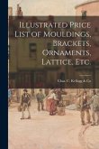 Illustrated Price List of Mouldings, Brackets, Ornaments, Lattice, Etc.