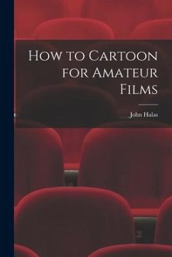 How to Cartoon for Amateur Films - Halas, John