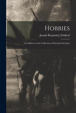 Hobbies; an Address on the Collection of Lincoln Literature