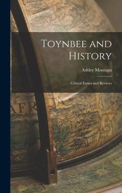Toynbee and History: Critical Essays and Reviews - Montagu, Ashley