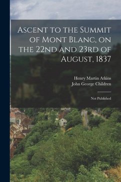 Ascent to the Summit of Mont Blanc, on the 22nd and 23rd of August, 1837; Not Published - Atkins, Henry Martin