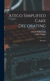 Ateco Simplified Cake Decorating: Illustrated