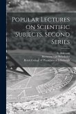 Popular Lectures on Scientific Subjects. Second Series