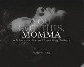 You Got This, Momma: A Tribute to New and Expecting Moms