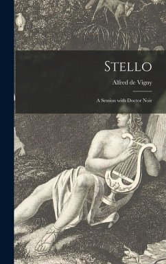 Stello; a Session With Doctor Noir - De Vigny, Alfred