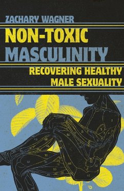 Non-Toxic Masculinity - Wagner, Zachary