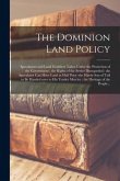 The Dominion Land Policy [microform]: Speculators and Land Grabbers Taken Under the Protection of the Government: the Rights of the Settler Disregarde