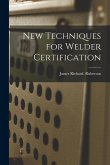 New Techniques for Welder Certification