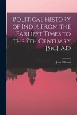 Political History of India From the Earliest Times to the 7th Centuary [sic] A.D