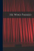 He Who Passed [microform]