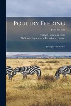 Poultry Feeding: Principles and Practice; B417 Rev 1935 - Holst, Walther Flemming